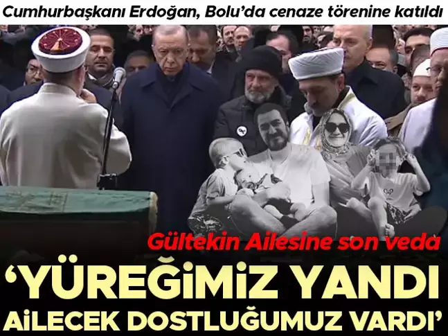 Cumhurbaşkanı Erdoğan Bolu'da Gültekin ailesinin cenazesine katıldı | 
